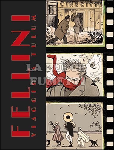 MILO MANARA COLLECTION - FELLINI: VIAGGIO A TULUM E ALTRE STORIE - ARTIST EDITION